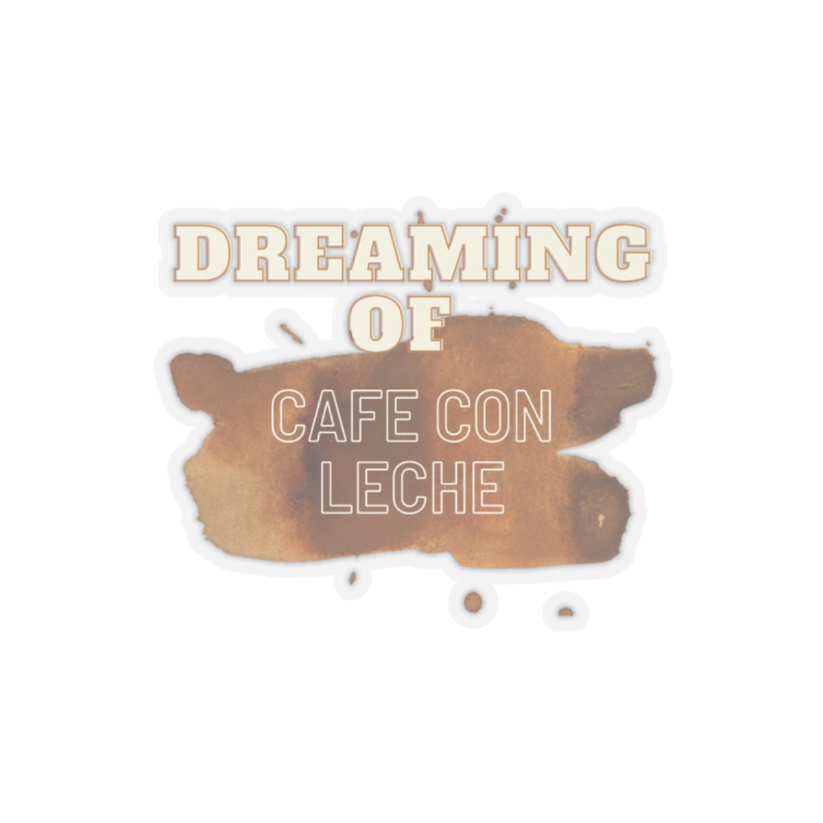 "Dreaming of Cafe Con Leche" Sticker